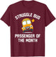 Struggle Bus Passenger of the Month Funny Struggle Bus Joke T-Shirt - T-Shirt | Maroon