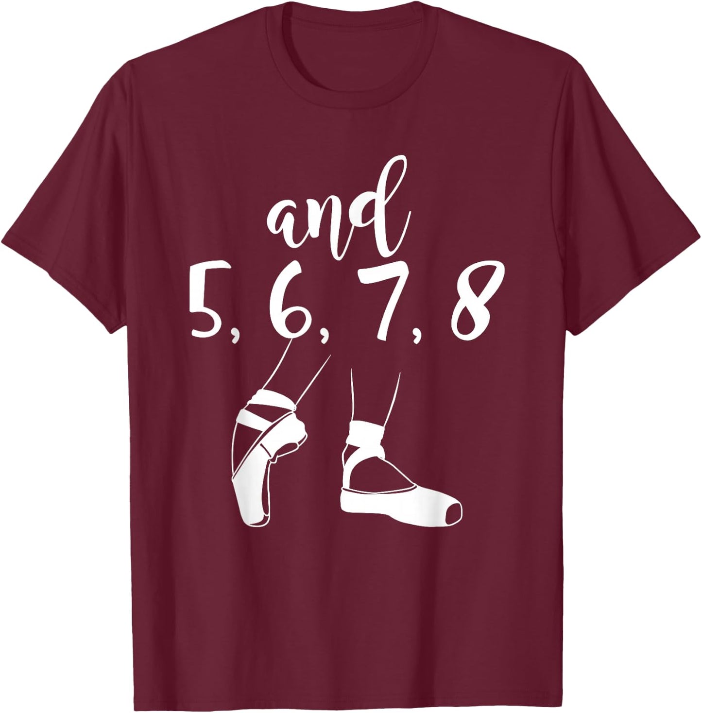 and 5 6 7 8 Choreographer Pointes Ballet Funny Dance Teacher T-Shirt - T-Shirt | Maroon