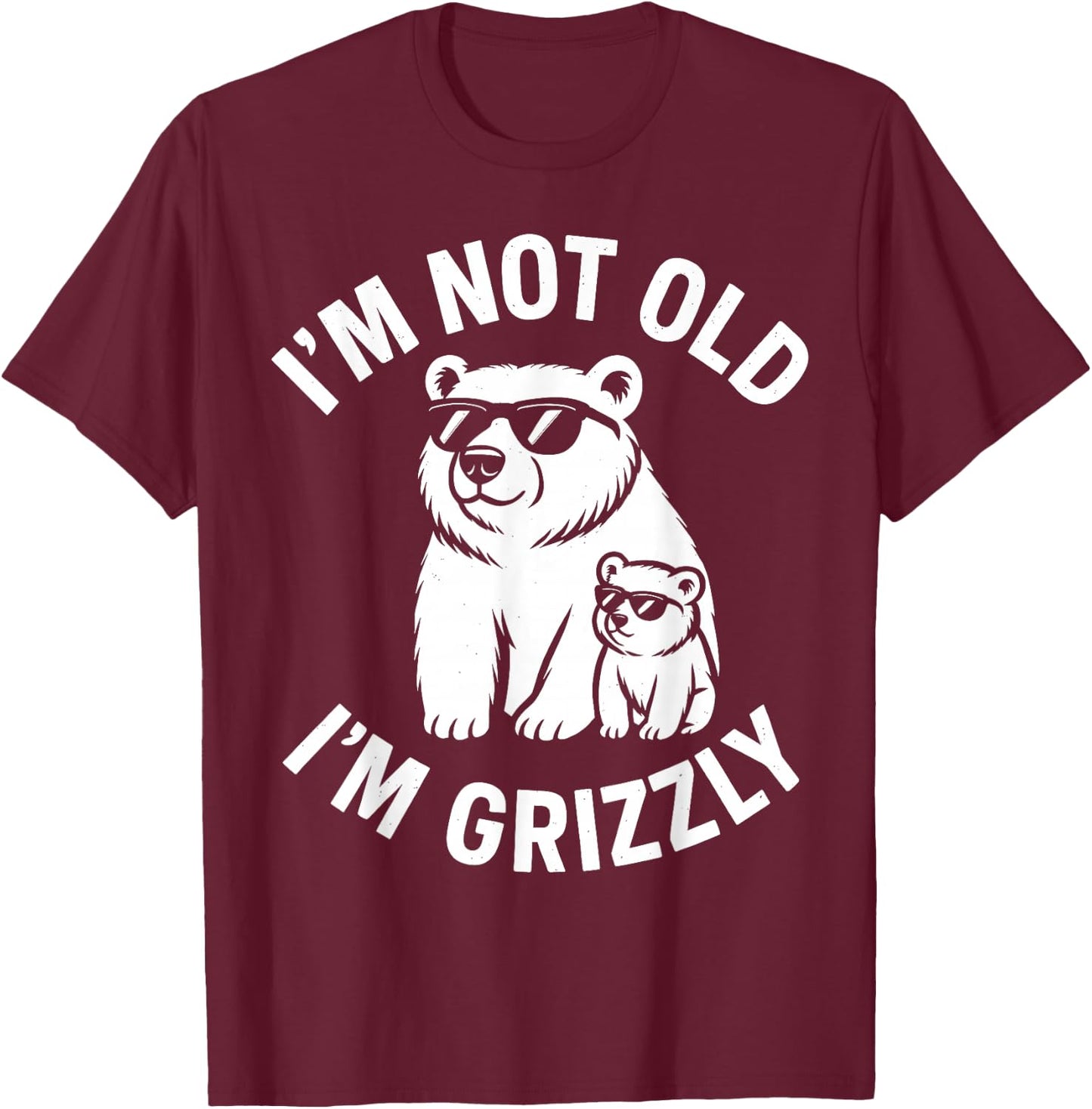 I’m Not Old – I’m Grizzly Mode Activated Family Matching T-Shirt - T-Shirt | Maroon
