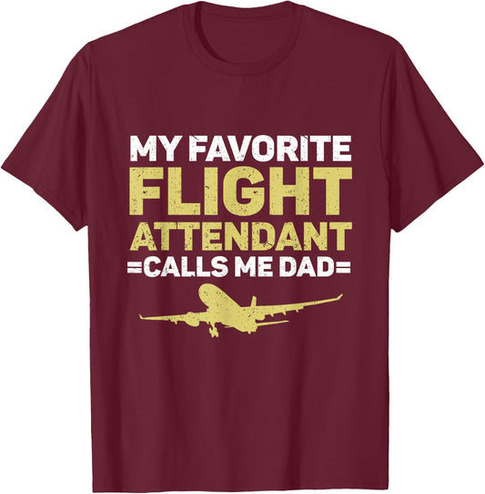 My Favorite Flight Attendant Calls Me Dad Flight Attendant T-Shirt - T-Shirt | Maroon