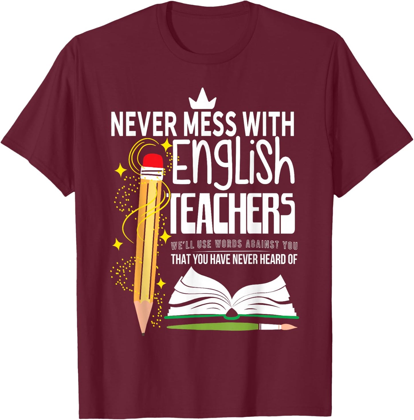 Never Mess With English Teachers Men Women T-Shirt - T-Shirt | Maroon