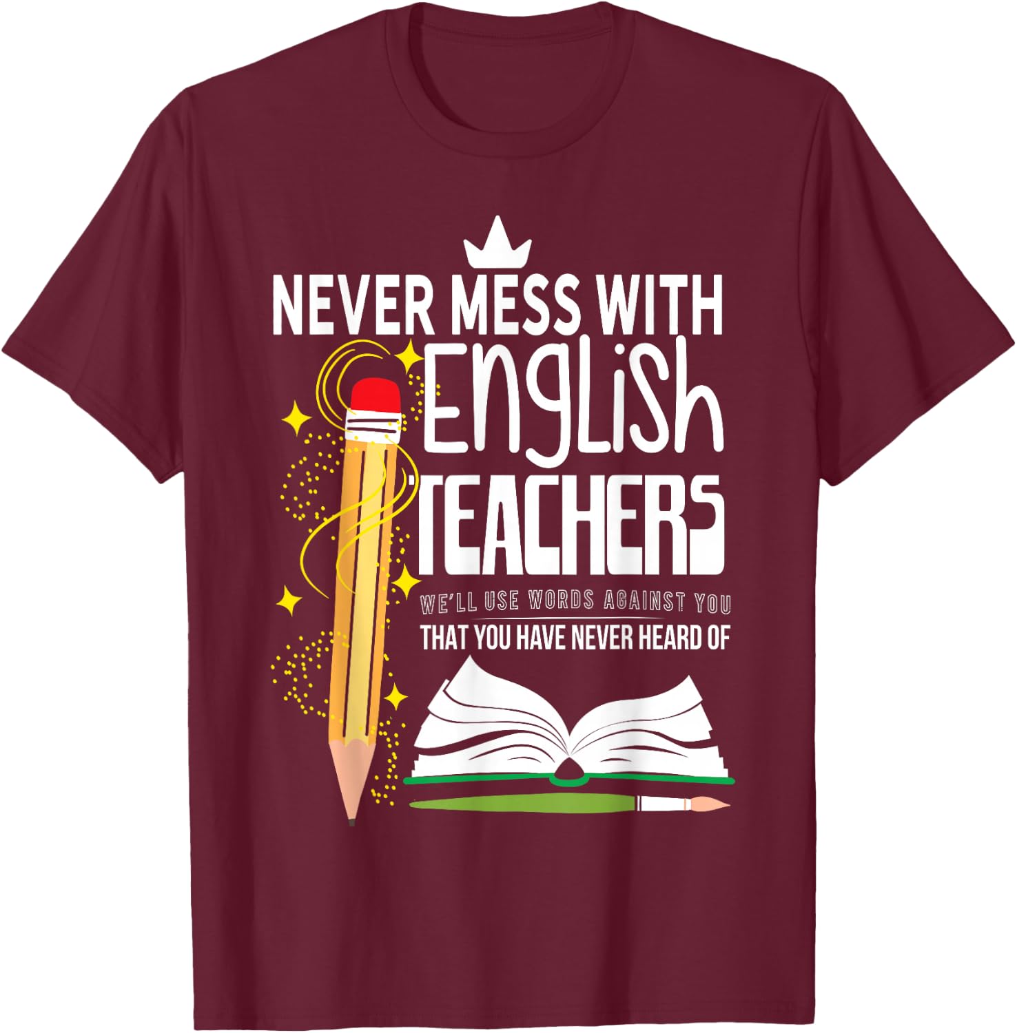 Never Mess With English Teachers Men Women T-Shirt - T-Shirt | Maroon