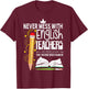 Never Mess With English Teachers Men Women T-Shirt - T-Shirt | Maroon