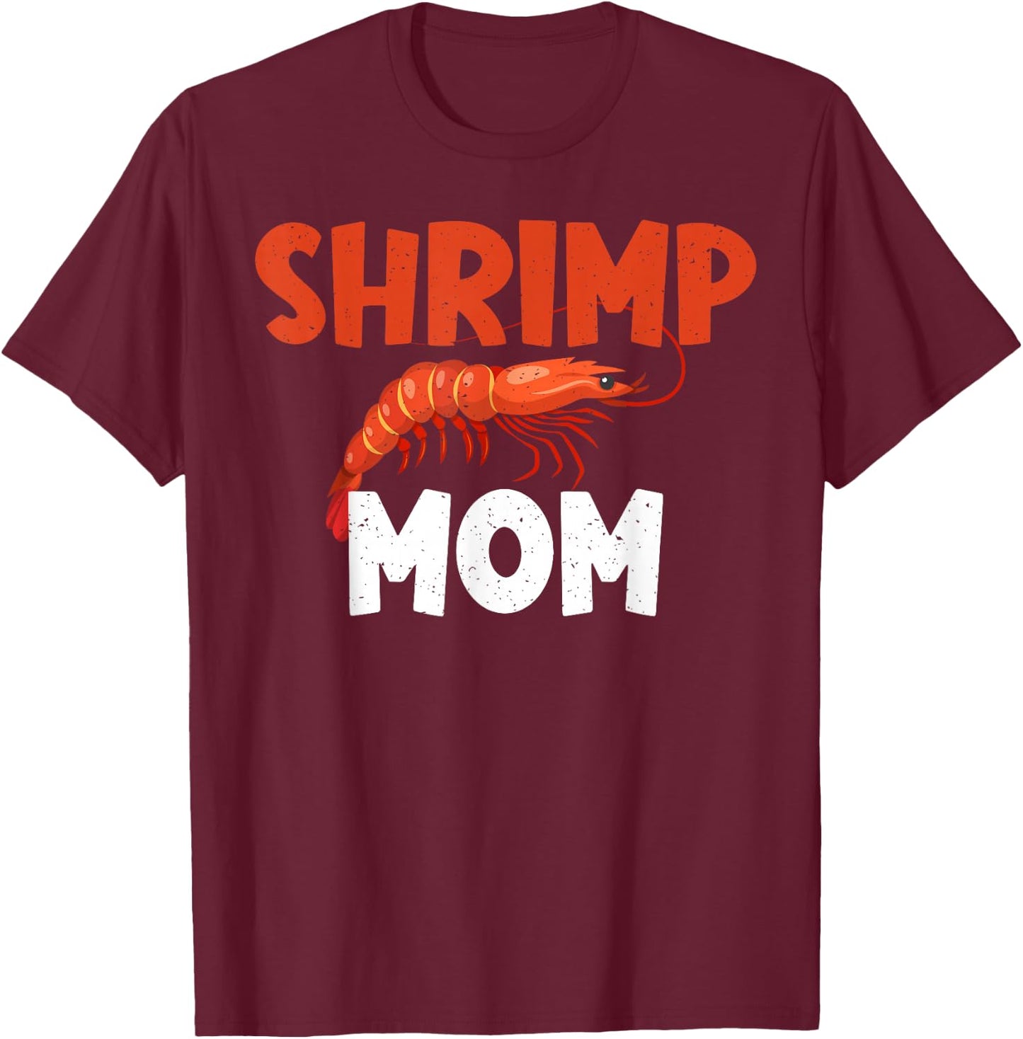 Shrimp Mom Shrimp Lover T-Shirt - T-Shirt | Maroon