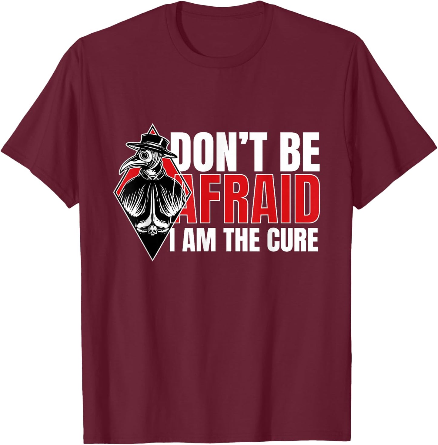 Pest Doktor I Dont Be Afraid I Steampunk Medieval Gothic T-Shirt - T-Shirt | Maroon