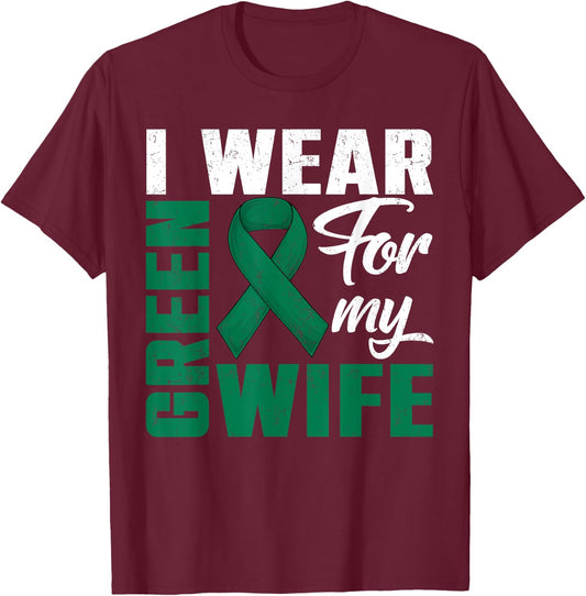 I Wear Green For My Wife Liver Cancer Awareness Day Husband T-Shirt - T-Shirt | Maroon