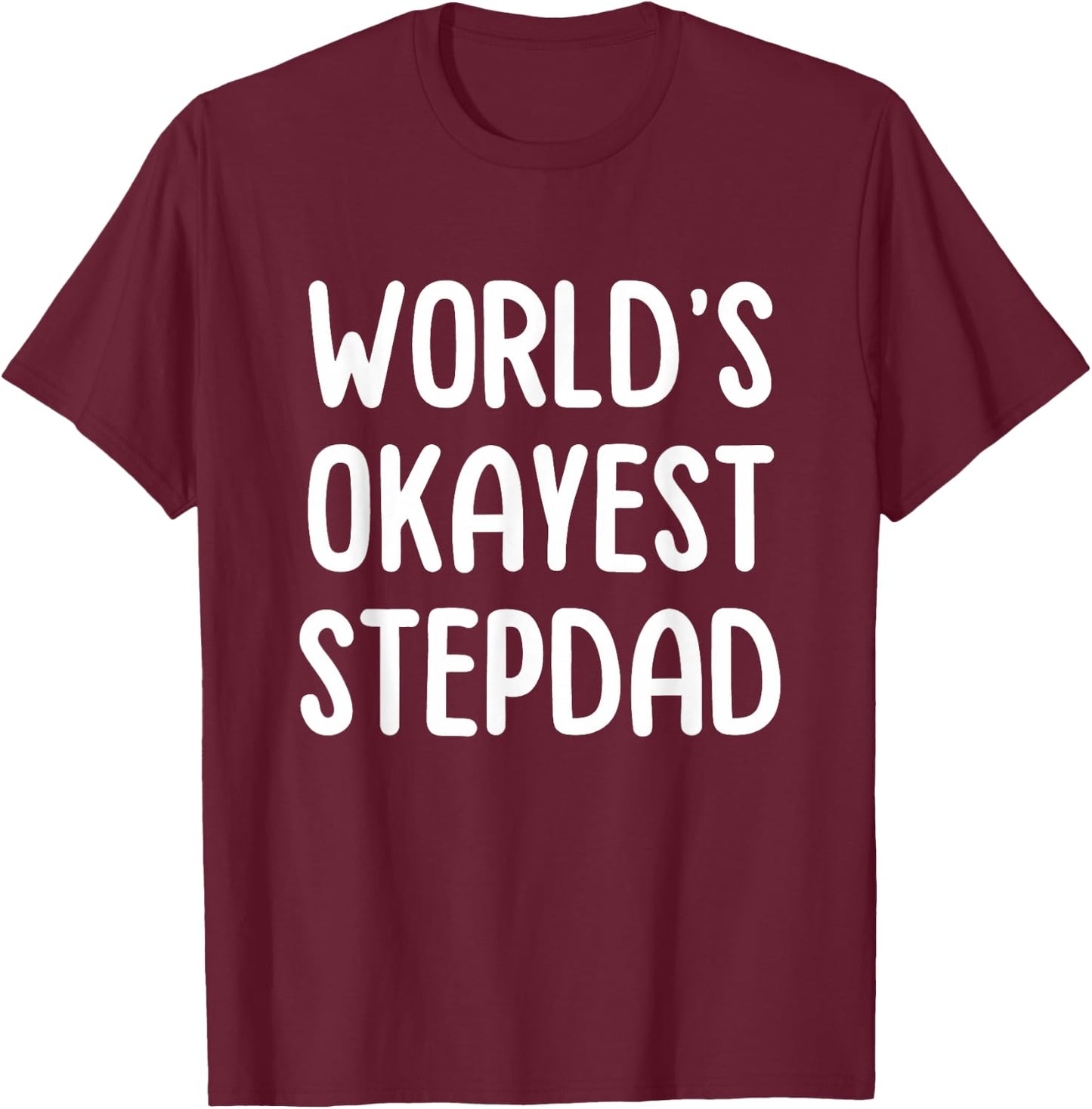 World's Okayest Stepdad T-Shirt - T-Shirt | Maroon