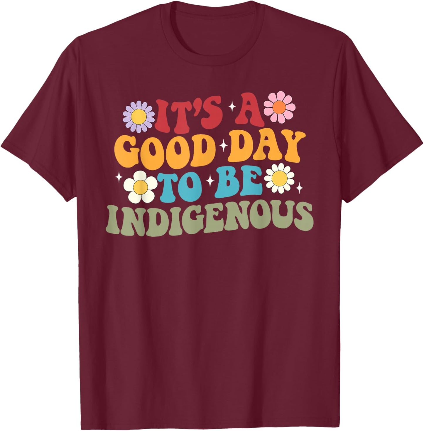 Retro It's A Good Day to Be Indigenous Native American T-Shirt - T-Shirt | Maroon
