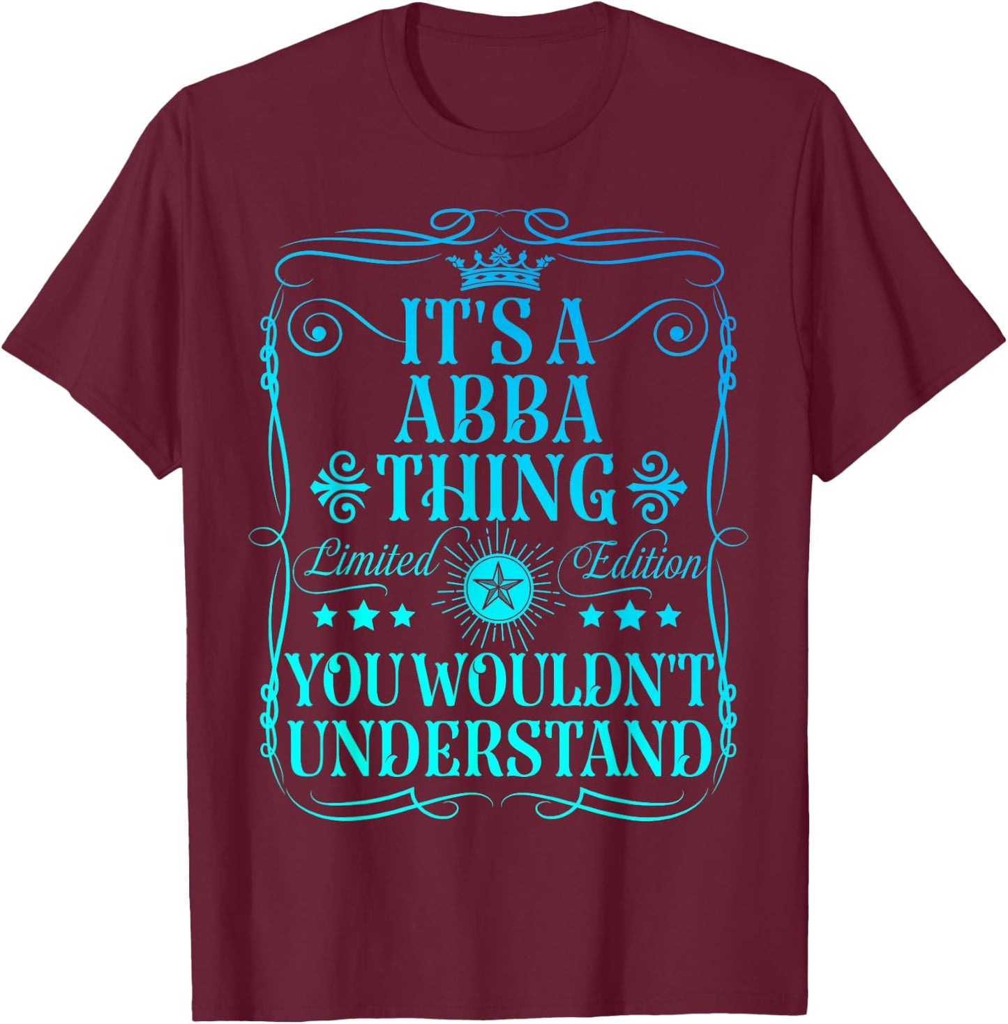 It's A Abba Thing You Wouldn't Understand Funny Abba Name T-Shirt - T-Shirt | Maroon