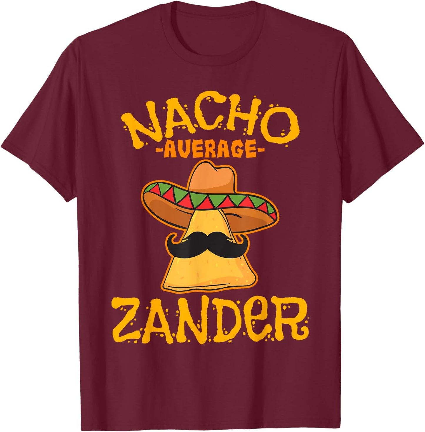 Nacho Average Zander Personalized Name Funny Taco T-Shirt - T-Shirt | Maroon