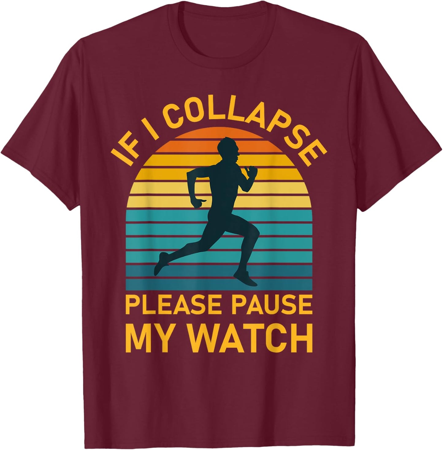 If i collapse please pause my watch Marathon Runner Running T-Shirt - T-Shirt | Maroon