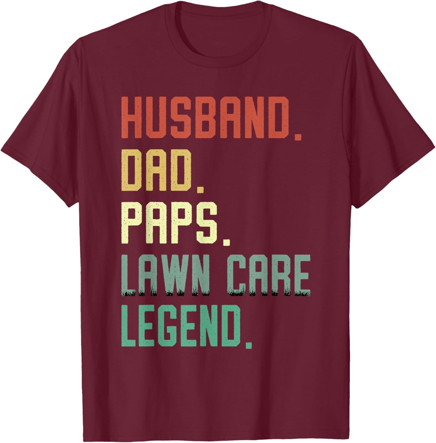 Husband Dad Paps Lawn Care Legend Funny Mowing Grandpa T-Shirt - T-Shirt | Maroon