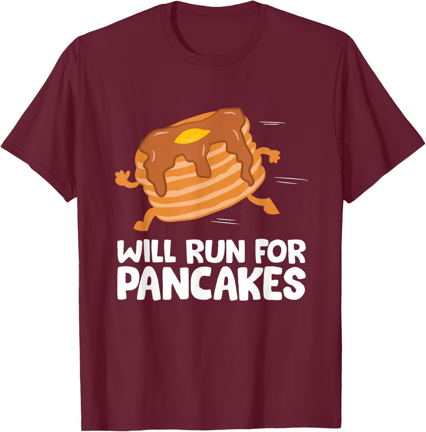 Pancake Running Team Will Run For Pancakes Running Pancake T-Shirt - T-Shirt | Maroon