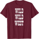 Wild Wild West Shirt T-Shirt - T-Shirt | Maroon