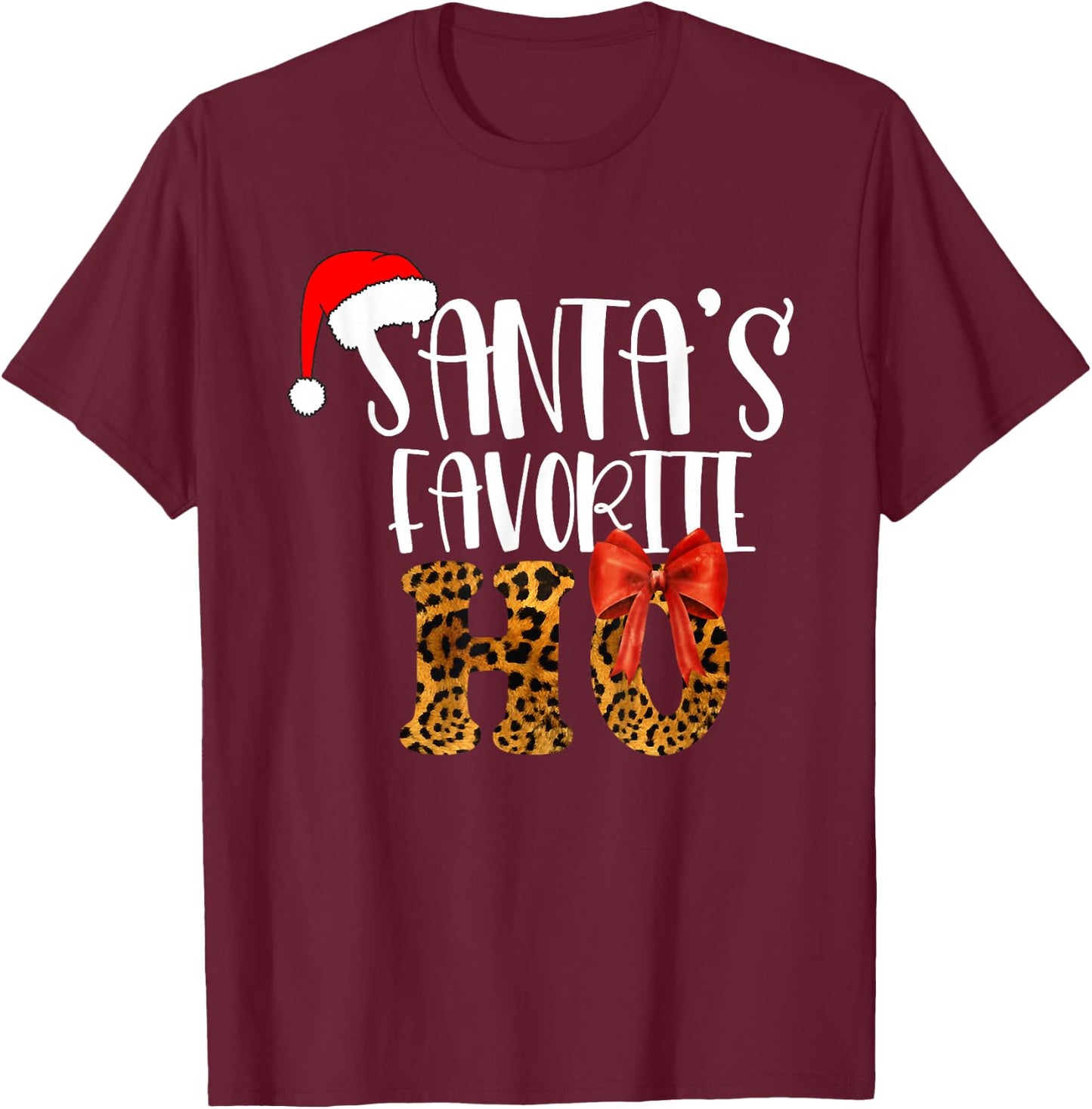 Cute Cheetah Santa's Favorite Ho Christmas Funny Naughty T-Shirt - T-Shirt | Maroon