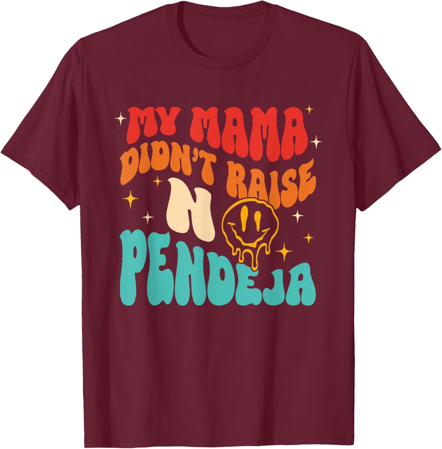 My Mama Didn't Raise No Pendeja Vintage T-Shirt - T-Shirt | Maroon