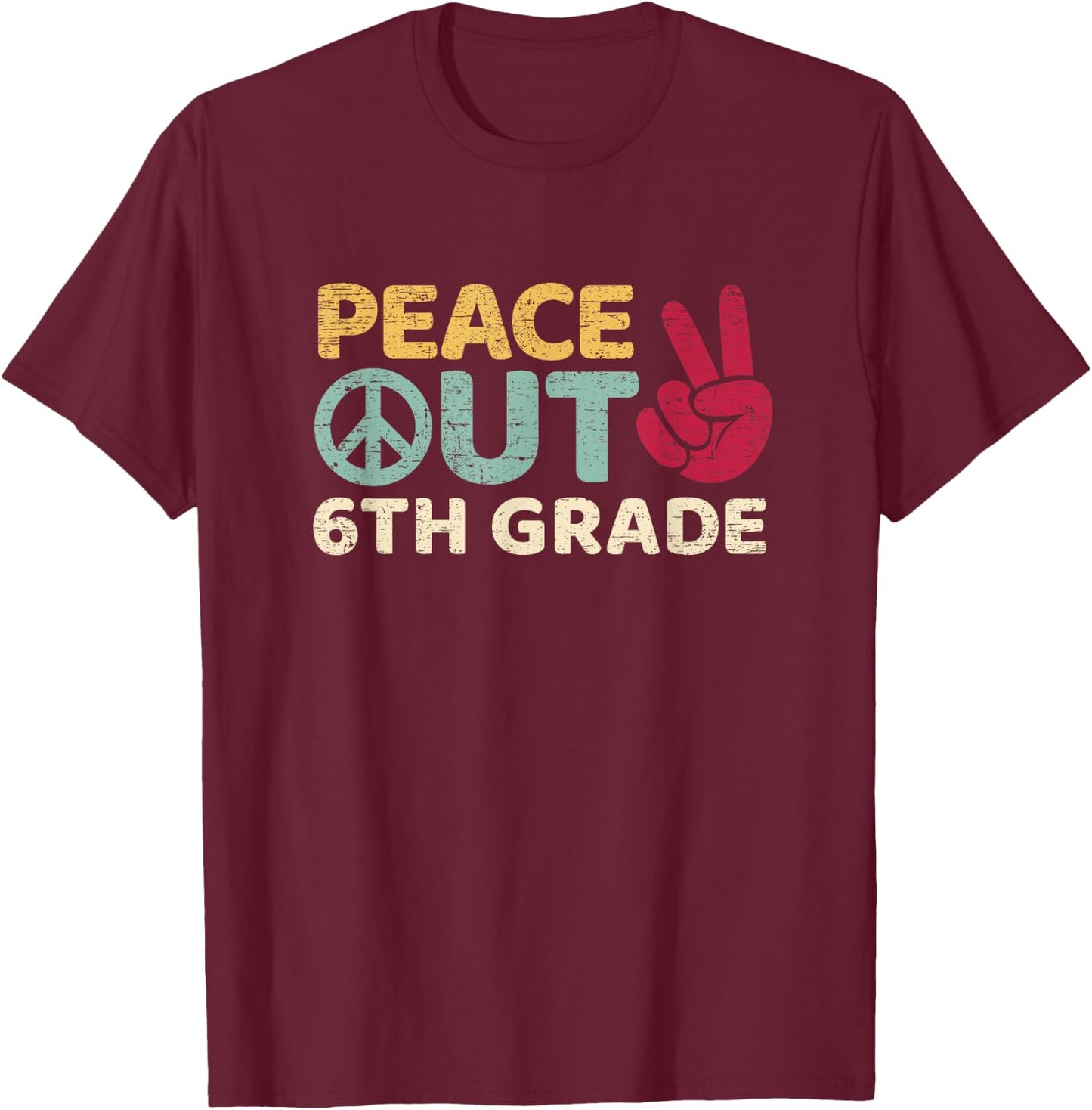 Peace Out 6th Grade Graduation Last Day Of School T-Shirt - T-Shirt | Maroon