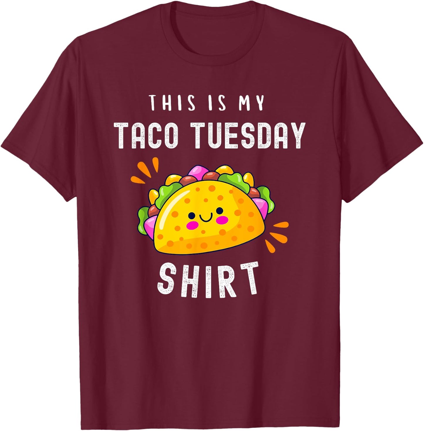 Funny Mexican Food Lover Cute Tacos This Is My Taco Tuesday T-Shirt - T-Shirt | Maroon
