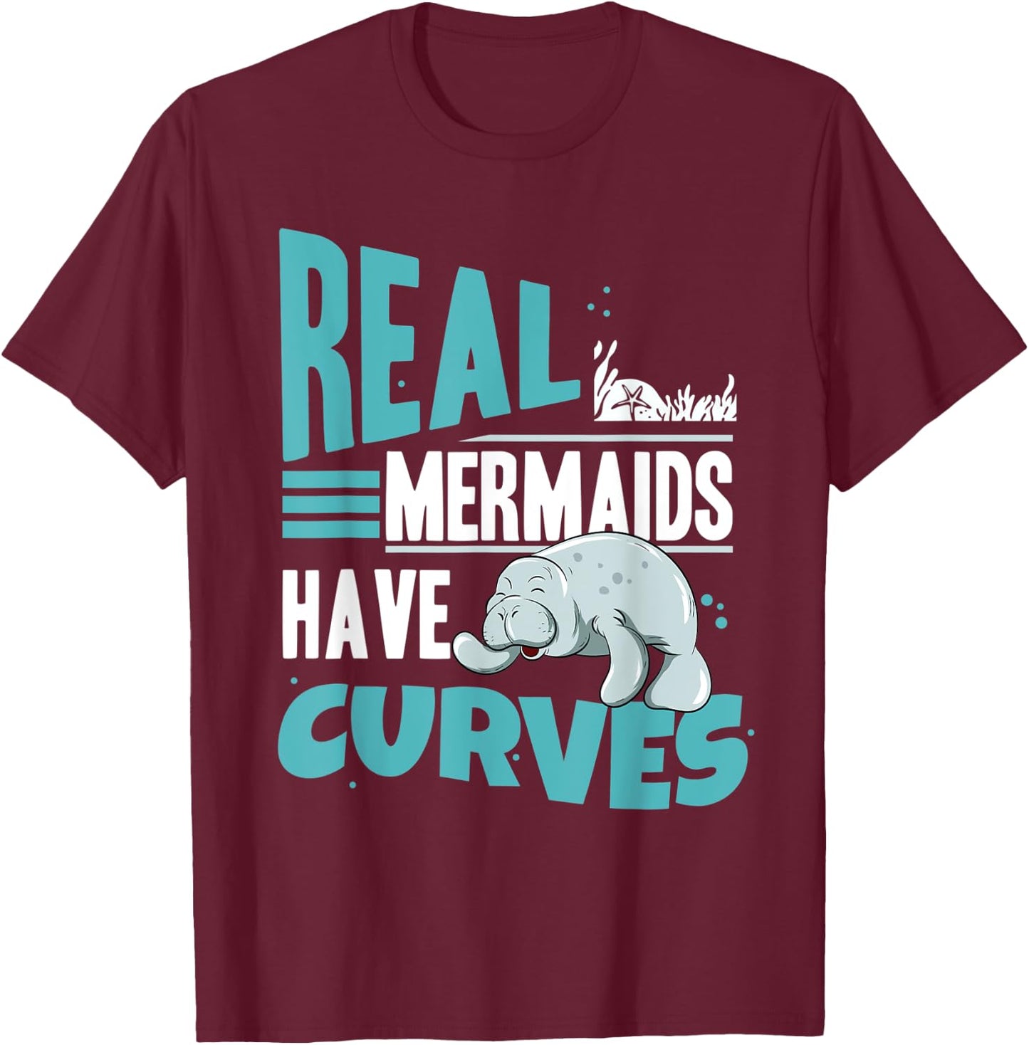 Real Mermaids Have Curves Manatees Zookeeper Women Manatee T-Shirt - T-Shirt | Maroon
