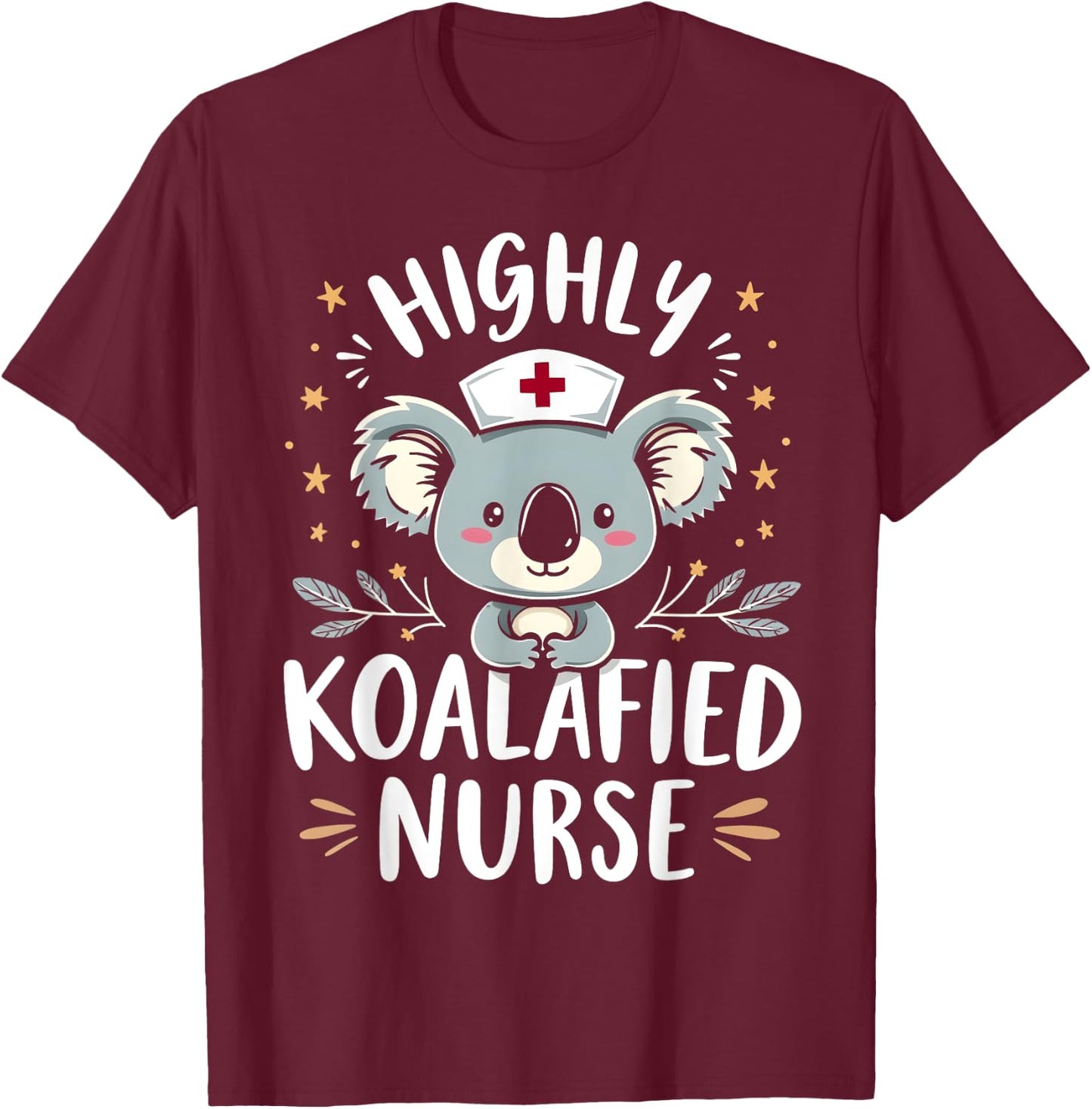 Highly Koalafied Nurse Cute Qualified Nursing T-Shirt - T-Shirt | Maroon