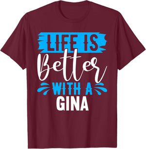 Life Is Better With A GINA Name GINA T-Shirt - T-Shirt | Maroon