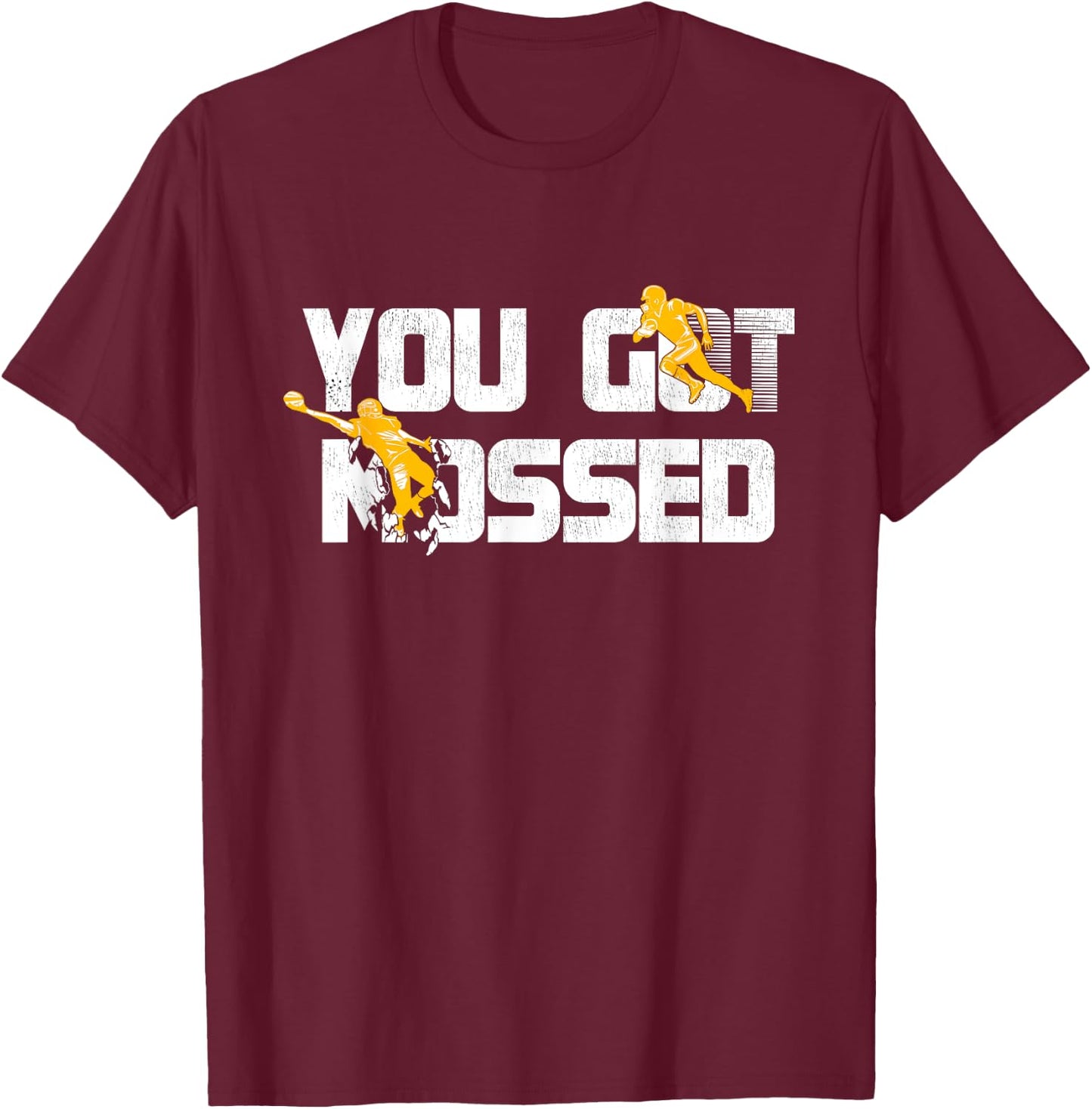 You Got Mossed Great Shirt American Football Lovers T-Shirt - T-Shirt | Maroon