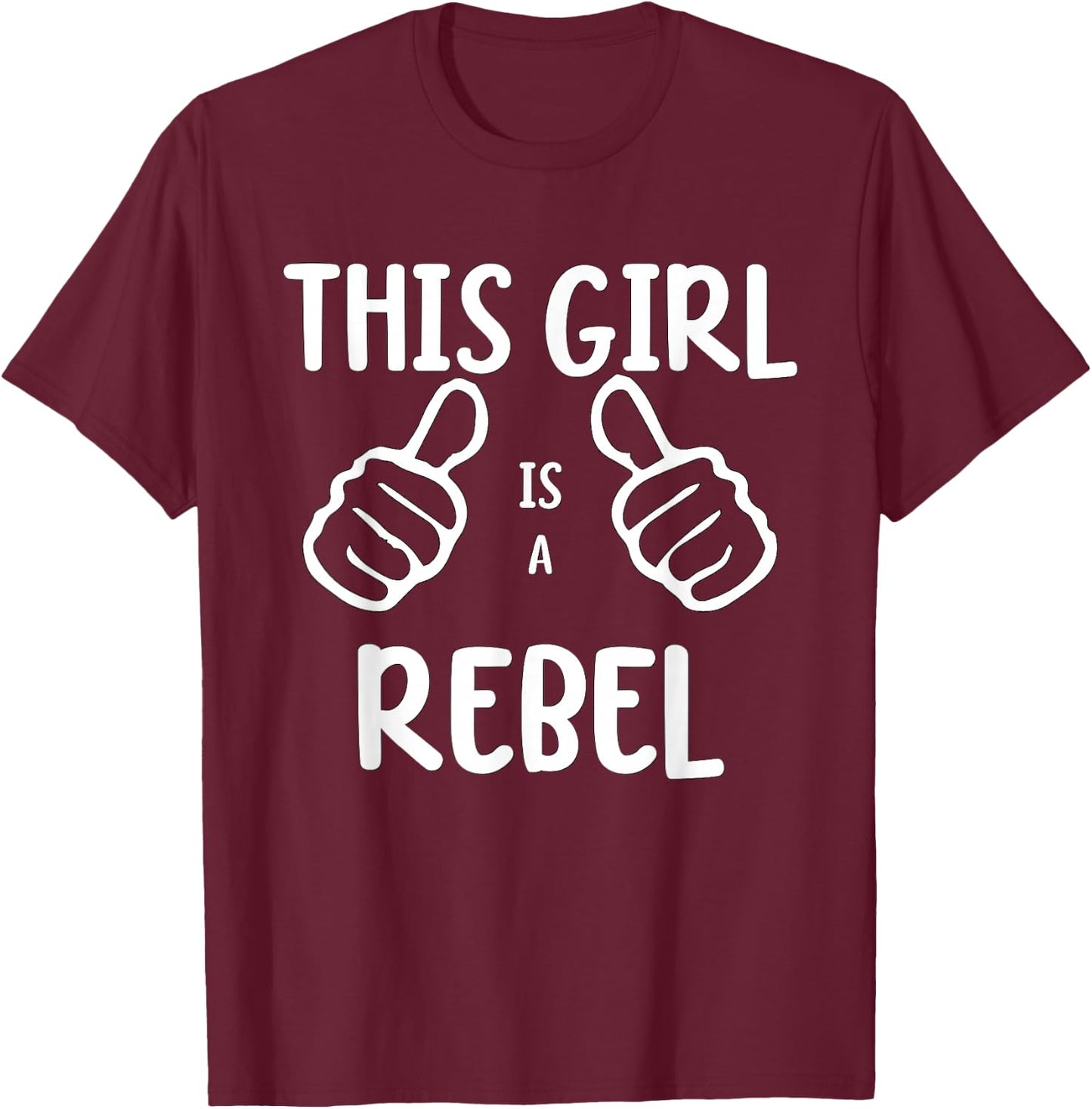 Funny This Girl Is a Rebel Outspoken Independent T-Shirt - T-Shirt | Maroon