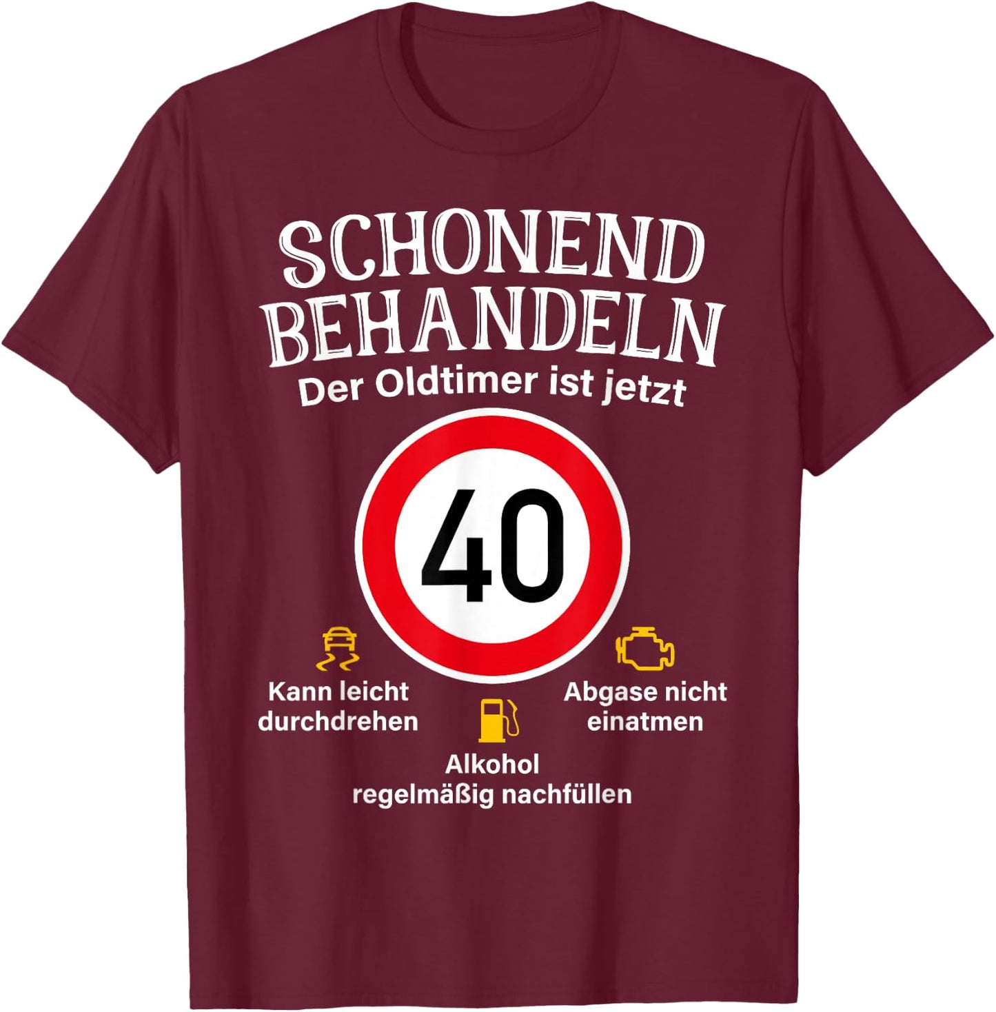 40th Birthday Gentle Treat Oldtimer Ist 40 Tempo 40 , black T-Shirt - T-Shirt | Maroon