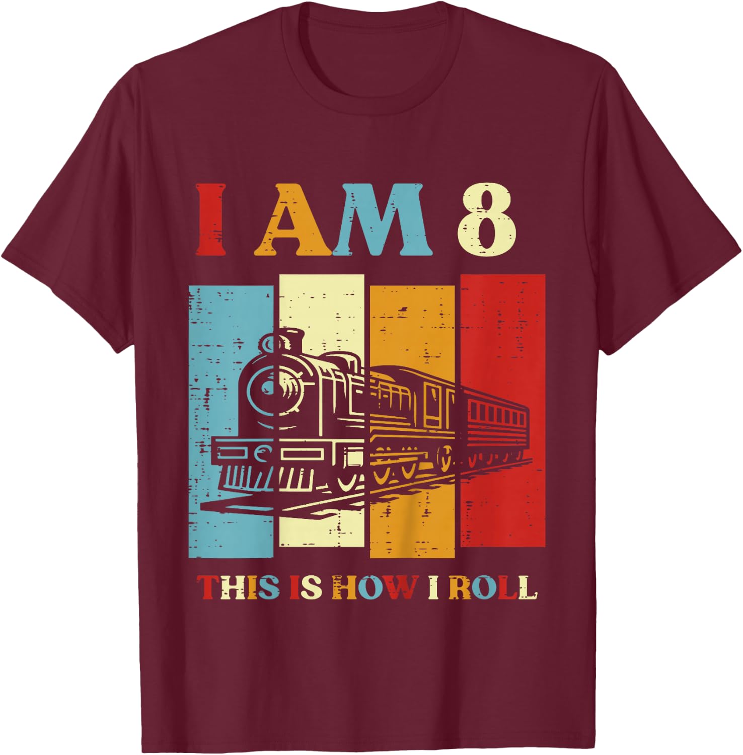 Kids I Am 8 This Is How I Roll Train 8th Bday Eight Year Old Boys T-Shirt - T-Shirt | Maroon
