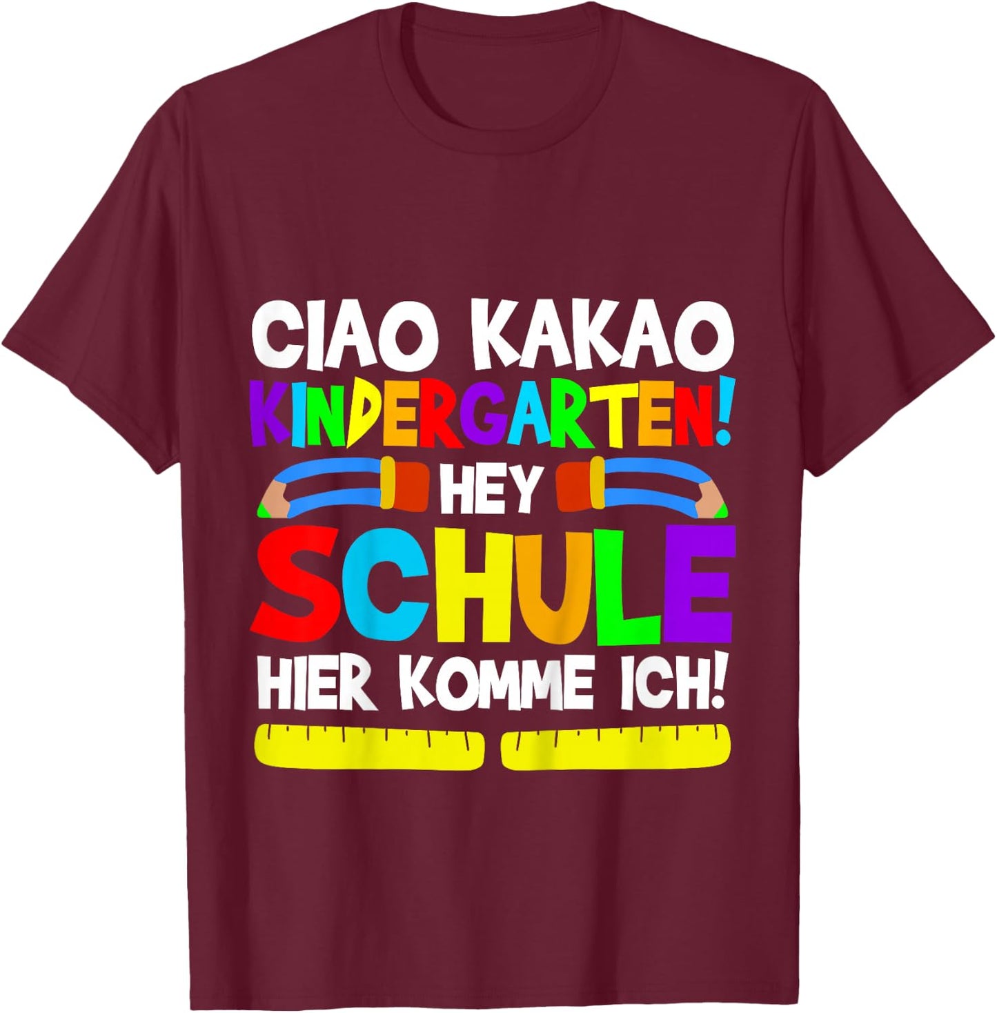 Ciao Kakao Kindergarten Hey Schule | Einschulung 1. Klasse T-Shirt - T-Shirt | Maroon