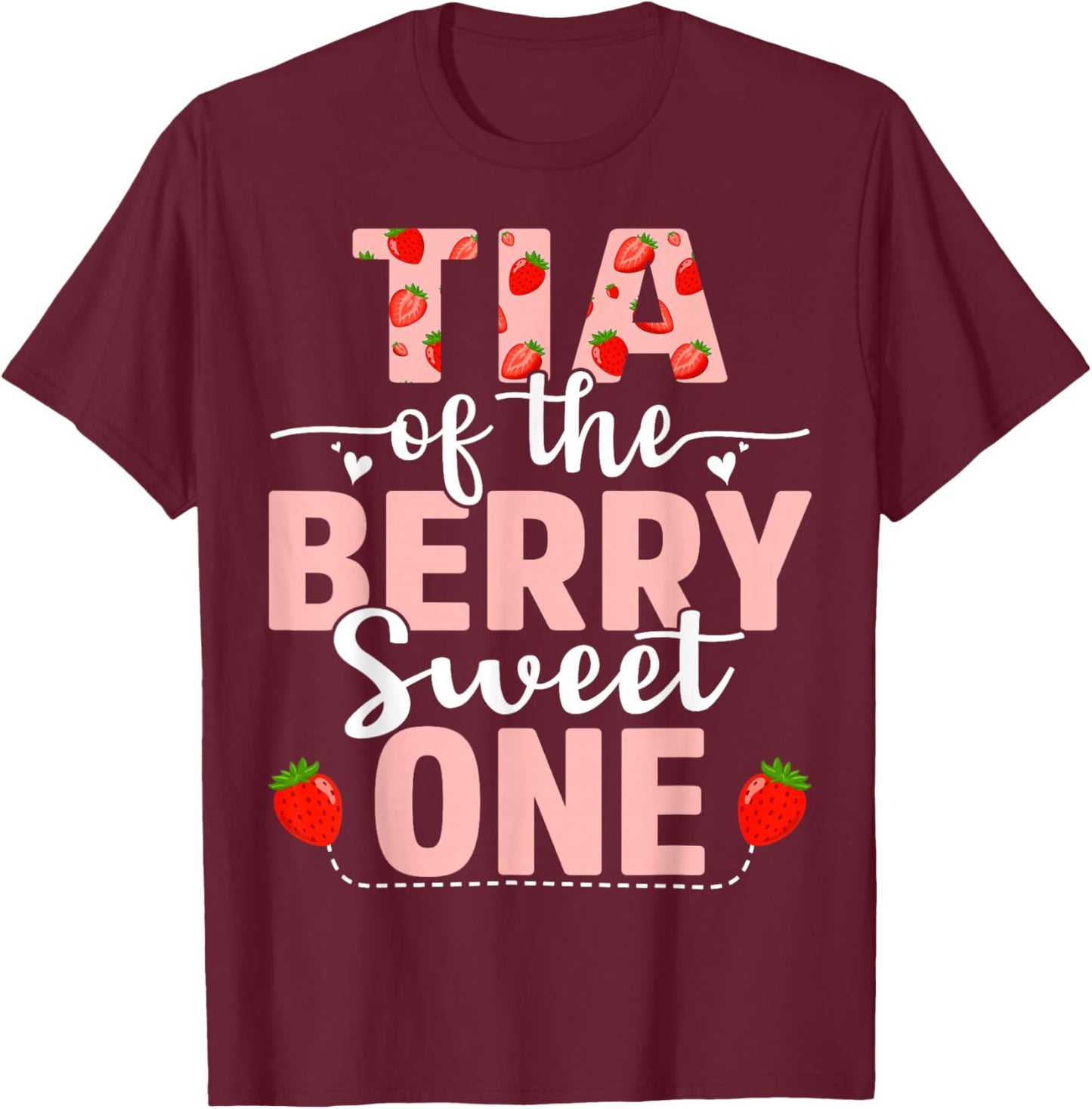 Tia Of The Berry Sweet One Birthday Strawberry Tia T-Shirt - T-Shirt | Maroon