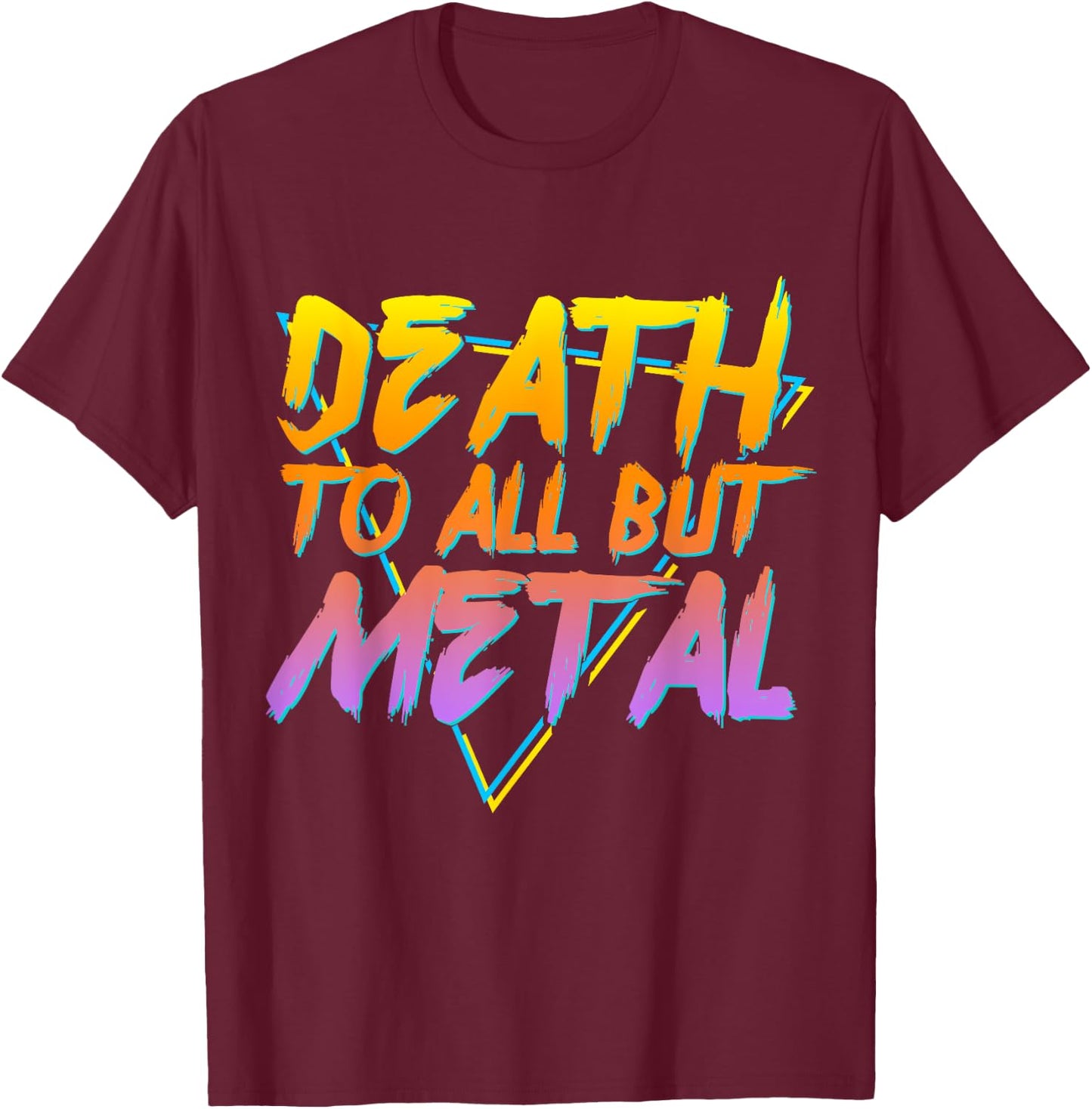Death To All But Metal Death Metal Rock Music Funny T-Shirt - T-Shirt | Maroon