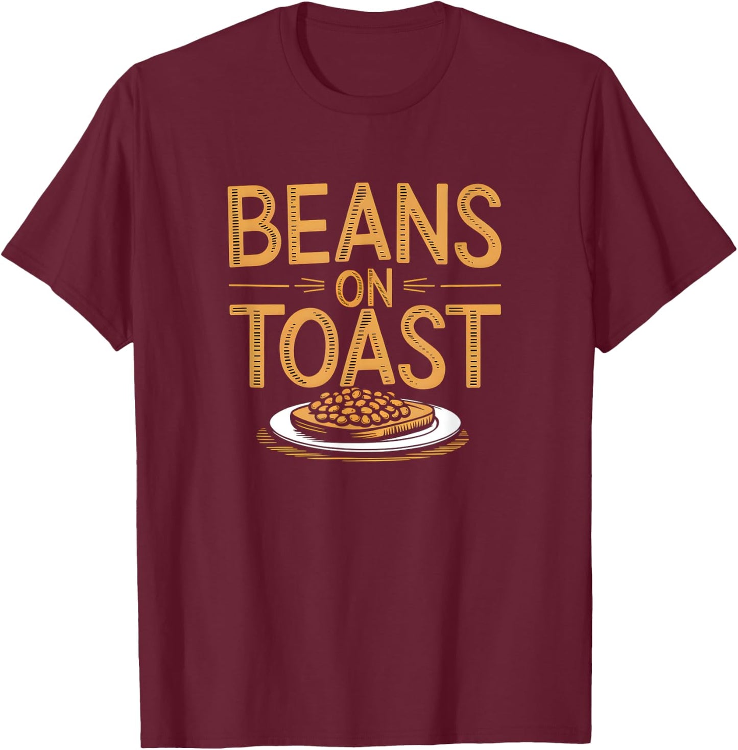 Beans On Toast - Great British Food Favourite Beans On Toast T-Shirt - T-Shirt | Maroon