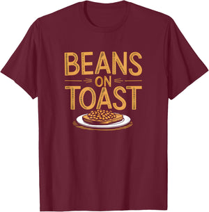 Beans On Toast - Great British Food Favourite Beans On Toast T-Shirt - T-Shirt | Maroon