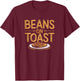 Beans On Toast - Great British Food Favourite Beans On Toast T-Shirt - T-Shirt | Maroon