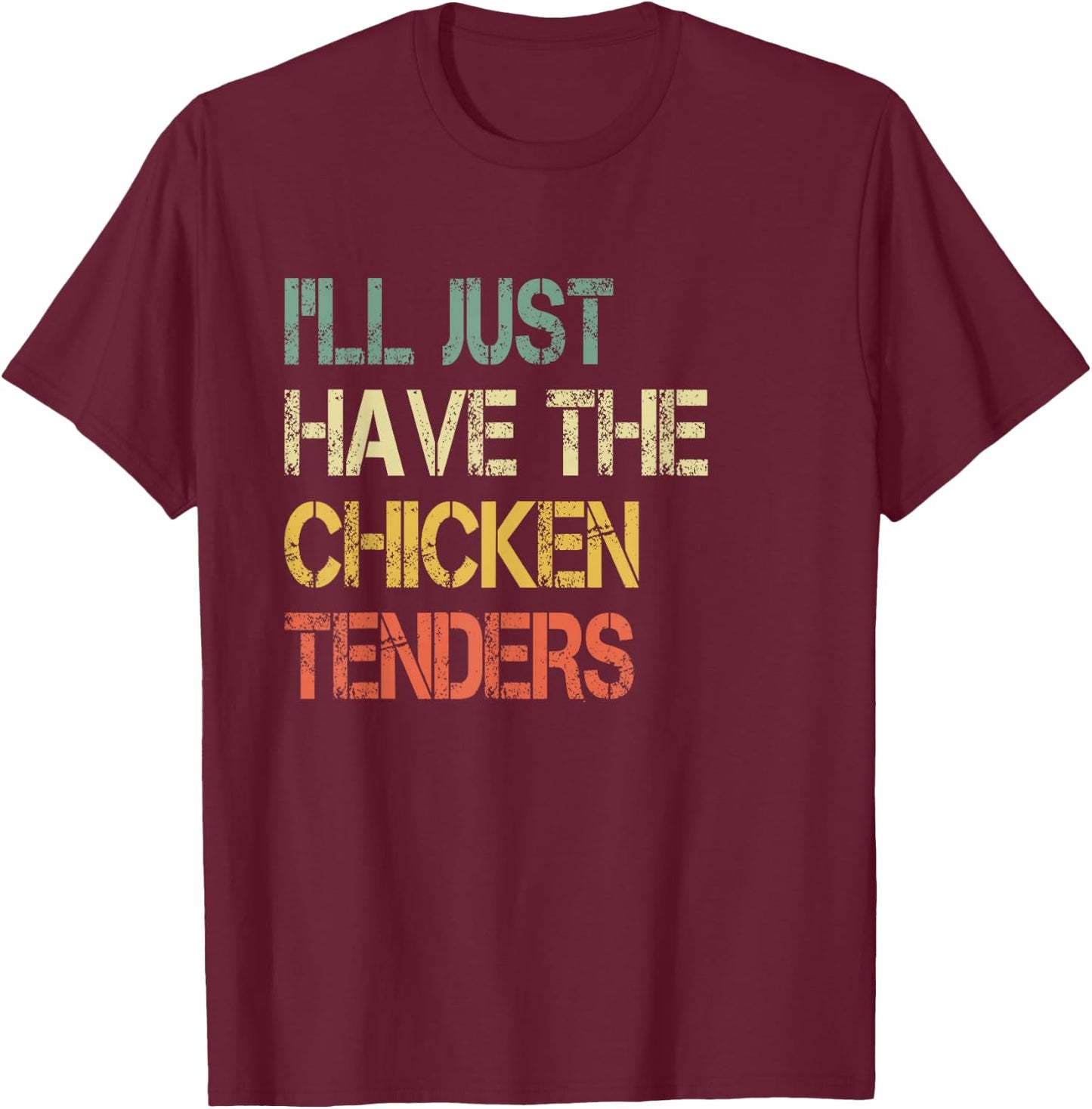 Funny Retro Tendies Cute I'll Just Have The Chicken Tenders T-Shirt - T-Shirt | Maroon