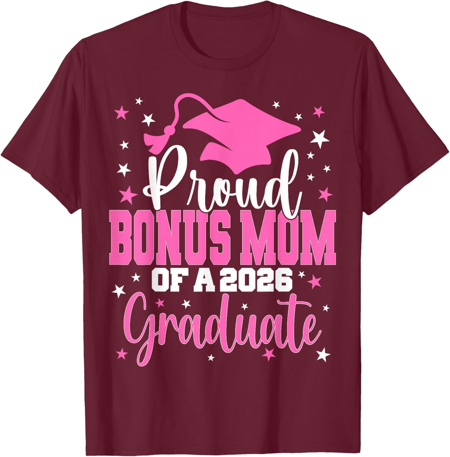 Proud Bonus Mom of Class of 2026 Graduate Senior Graduation T-Shirt - T-Shirt | Maroon