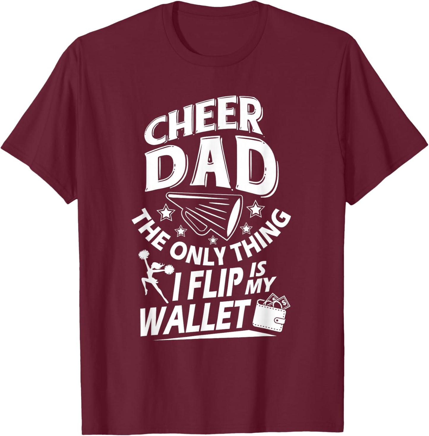 Cheer Dad Shirt Cheer Dad The Only Thing I Flip Is My Wallet T-Shirt - T-Shirt | Maroon