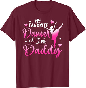 My Favorite Dancer Calls Me Daddy Dance Ballet T-Shirt - T-Shirt | Maroon