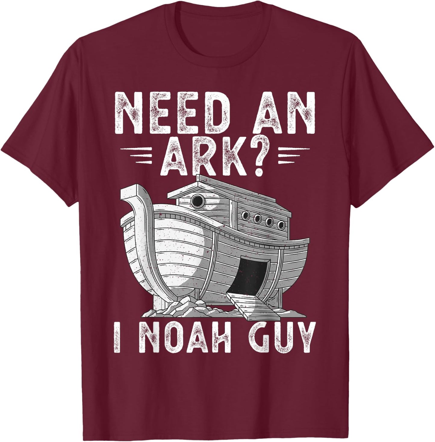 Need An Ark I Noah Guy Noah's Ark Shirt Funny Christian Pun T-Shirt - T-Shirt | Maroon