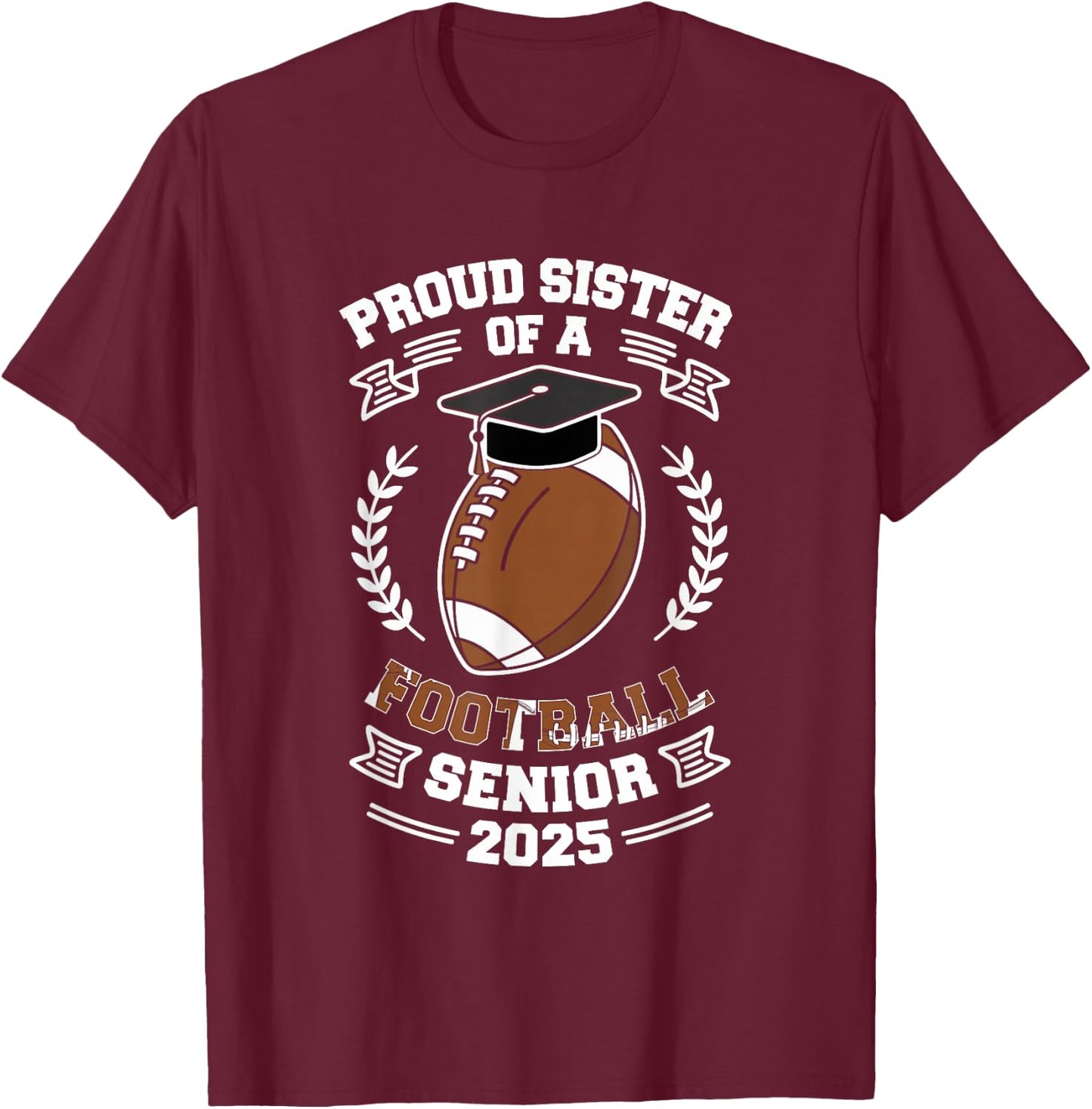 Proud sister of a football senior 2025 T-Shirt - T-Shirt | Maroon