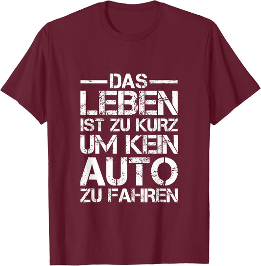Lustiges Das Leben ist zu kurz um kein Auto zu fahren T-Shirt - T-Shirt | Maroon