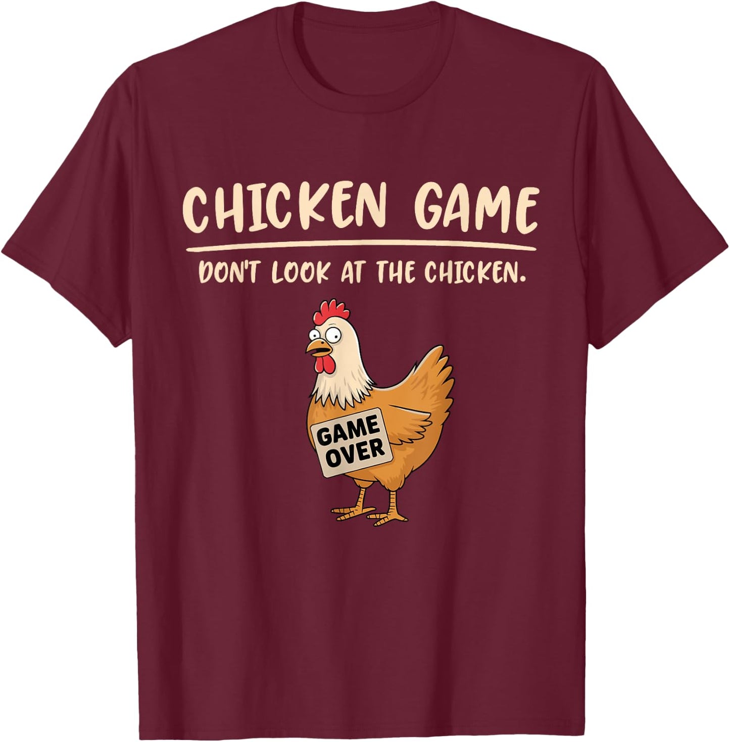 Chicken Game Shirt Don't Look At The Chicken Funny Chicken T-Shirt - T-Shirt | Maroon