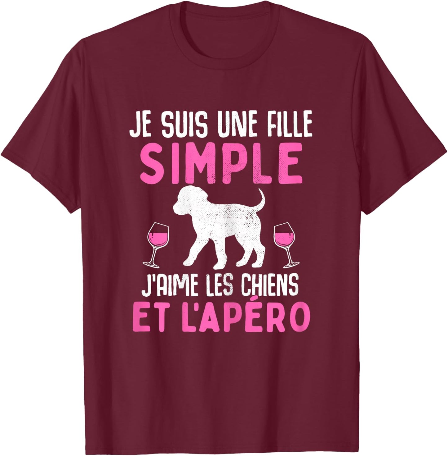 I am a simple girl I love dogs aperitif funny dog T-Shirt - T-Shirt | Maroon