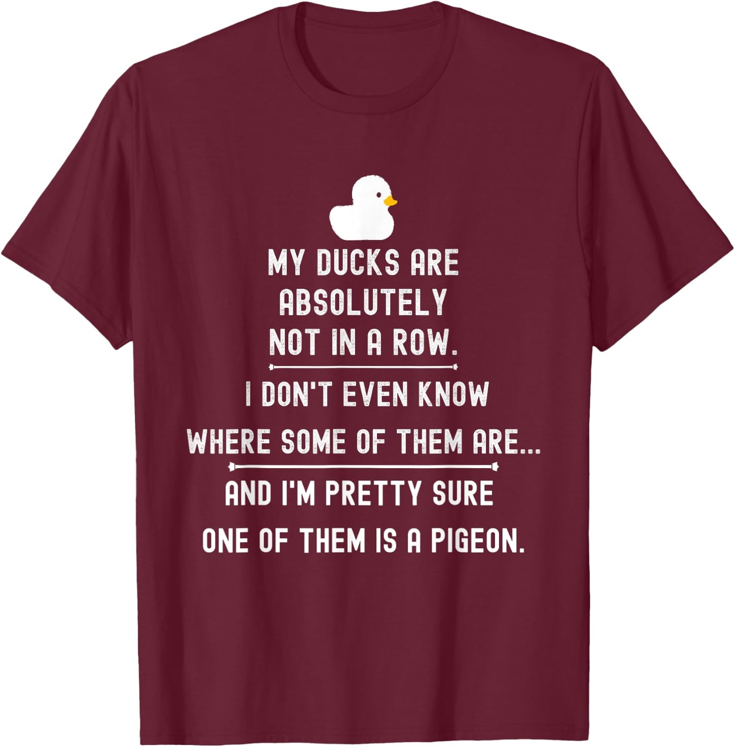 Funny Meme My Ducks are Absolutely Not in A Row Pigeon T-Shirt - T-Shirt | Maroon