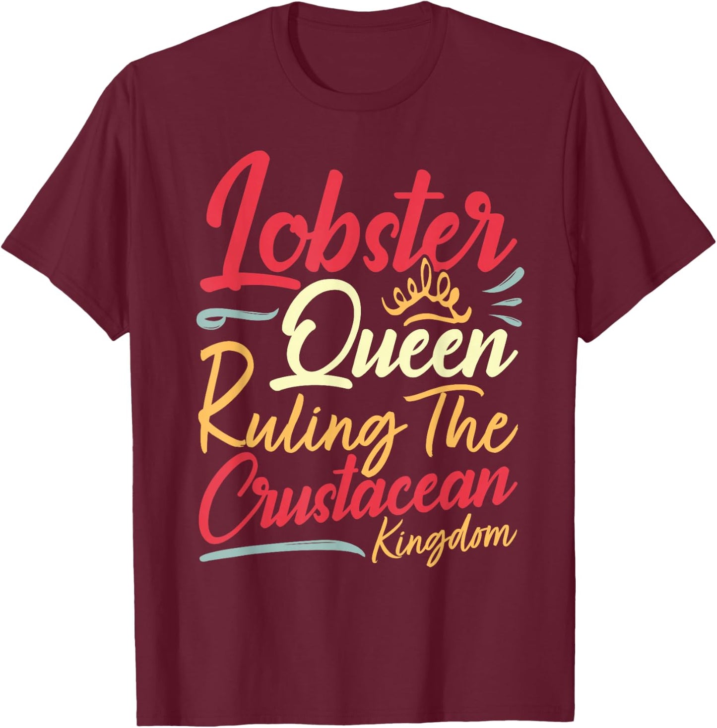 Lobster Queen I Seafood Lover T-Shirt - T-Shirt | Maroon