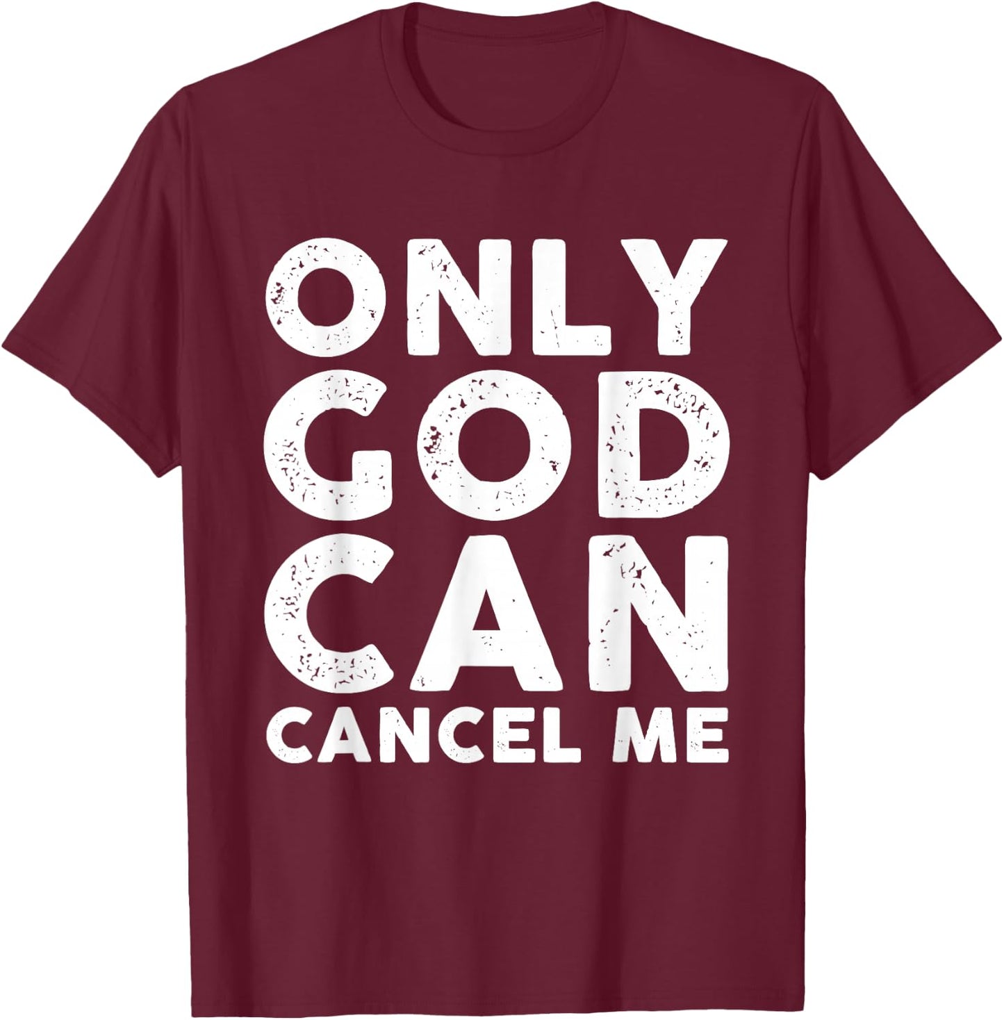 Only God Can Cancel Me T-Shirt - T-Shirt | Maroon