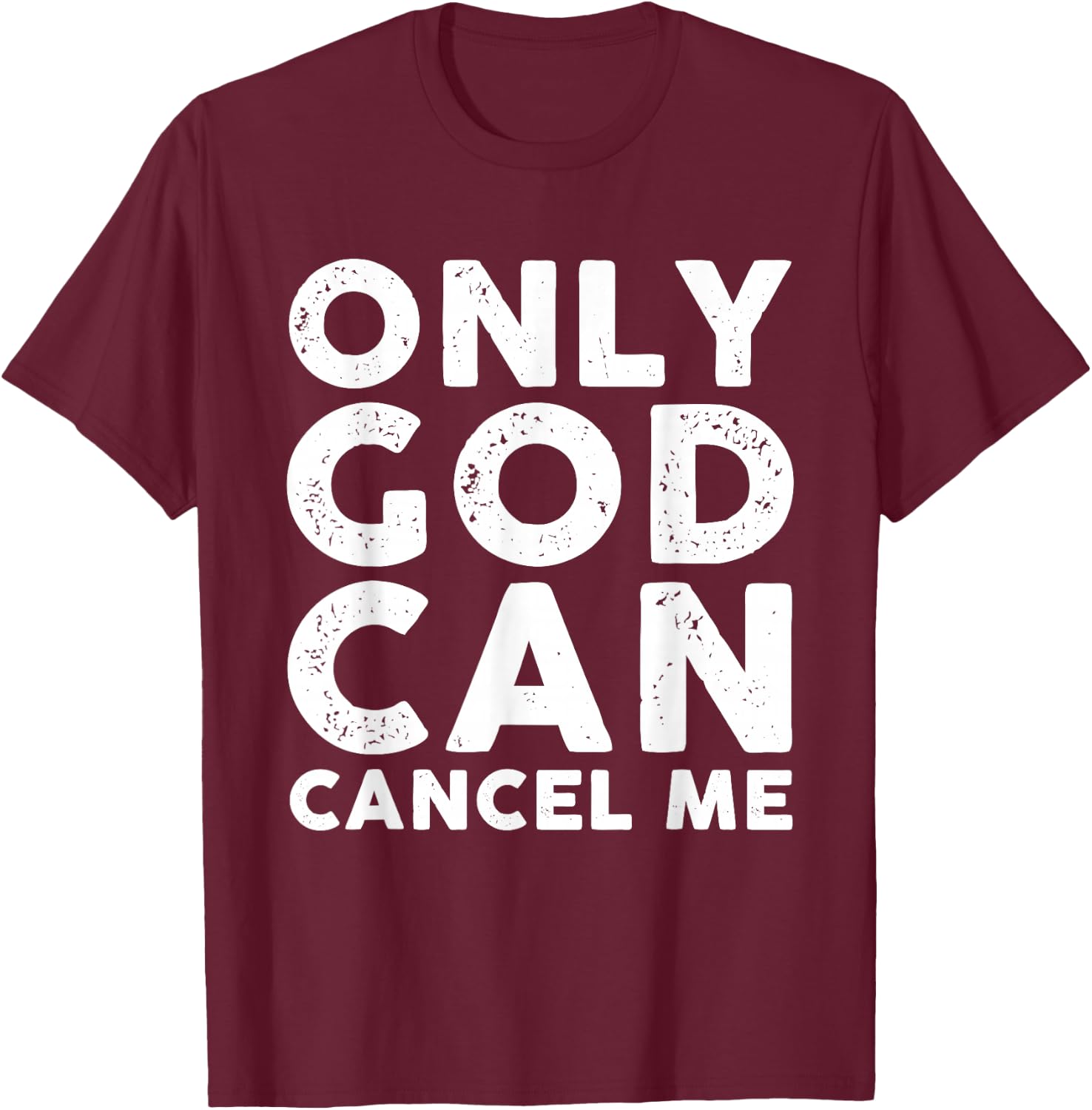 Only God Can Cancel Me T-Shirt - T-Shirt | Maroon