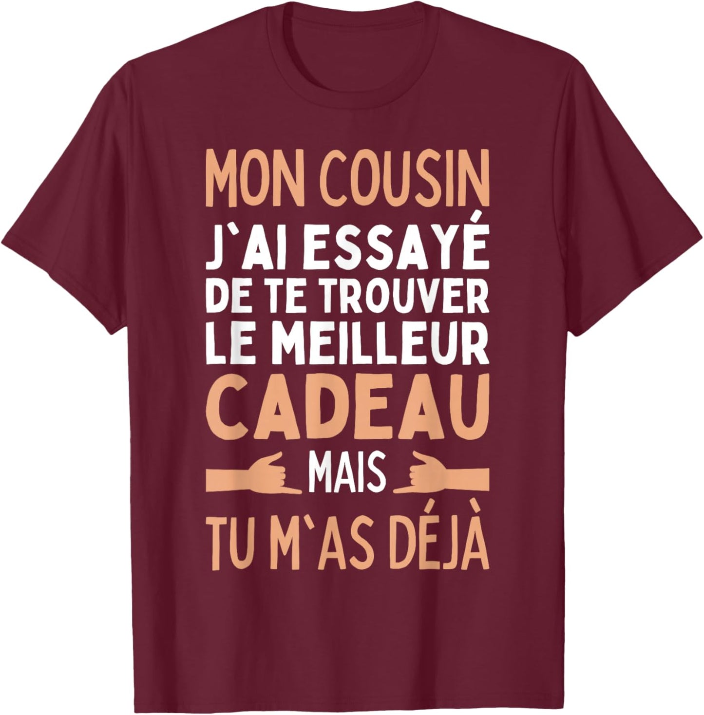 Cousin I Tried To Find The Best Gifts Cousin , Black T-Shirt - T-Shirt | Maroon