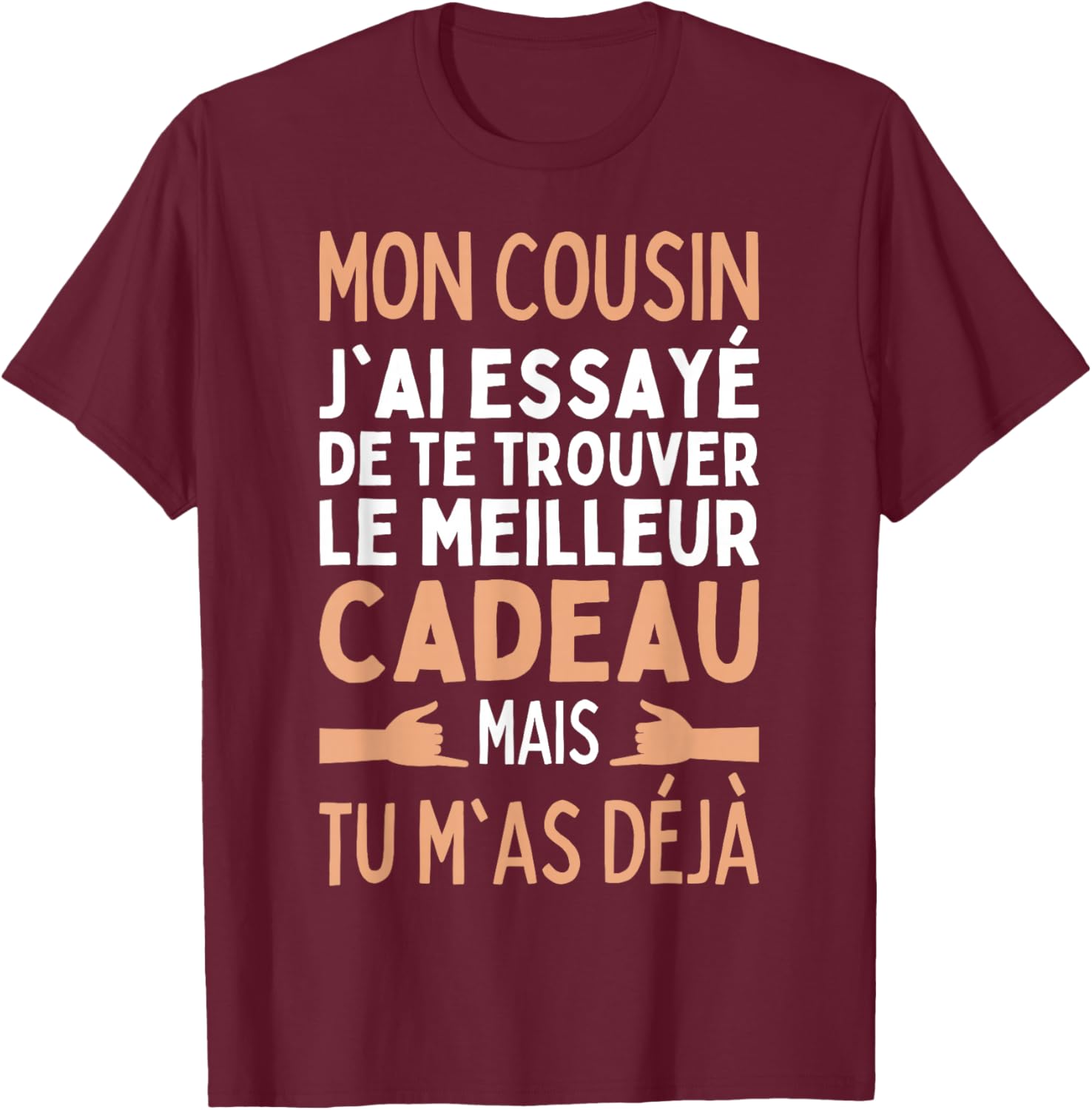 Cousin I Tried To Find The Best Gifts Cousin , Black T-Shirt - T-Shirt | Maroon